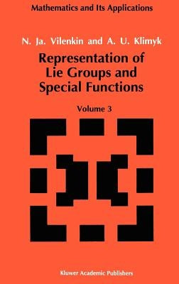 Representation of Lie Groups and Special Functions: Volume 3: Classical and Quantum Groups and Special Functions by Vilenkin, N. Ja