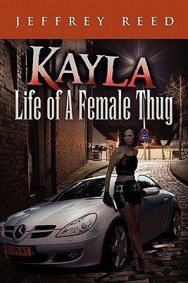 Kayla Life of a Female Thug by Reed, Jeffrey
