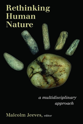 Rethinking Human Nature: A Multidisciplinary Approach by Jeeves, Malcolm