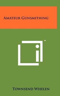 Amateur Gunsmithing by Whelen, Townsend