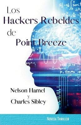 Los Hackers Rebeldes de Point Breeze by Hamel, Nelson