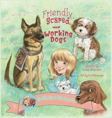 Friendly, Scared and Working Dogs The Adventures of Miss Aspen Lu by Johansen, Linda