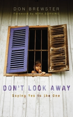 Don't Look Away: Saying Yes to the One by Brewster, Don