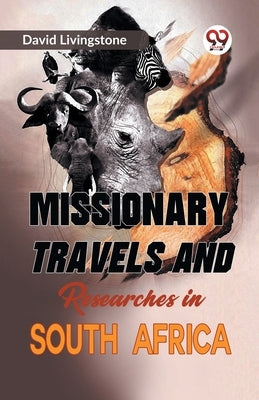 Missionary Travels and Researches in South Africa by Livingstone, David
