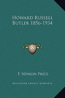 Howard Russell Butler 1856-1934 by Price, F. Newlin