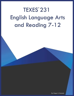 TEXES 231 English Language Arts and Reading 7-12 by Kennedy, Poppy U.