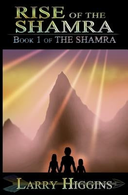 Rise of the Shamra by Higgins, Larry