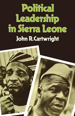 Political Leadership in Sierra Leone by Cartwright, John