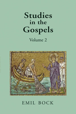Studies in the Gospels: Volume 2 by Bock, Emil