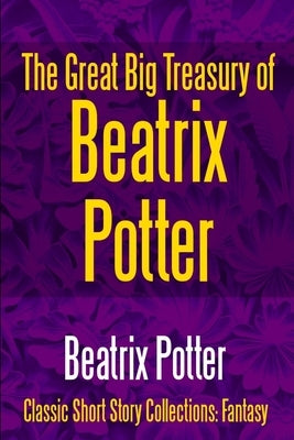 The Great Big Treasury of Beatrix Potter by Potter, Beatrix