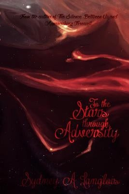 To the Stars Through Adversity by Langlois, Sydney Alyk