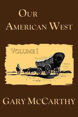 Our American West by McCarthy, Gary