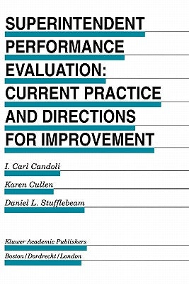 Superintendent Performance Evaluation: Current Practice and Directions for Improvement by Candoli, I. Carl
