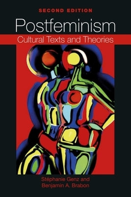Postfeminism: Cultural Texts and Theories by Genz, StÃ©phanie