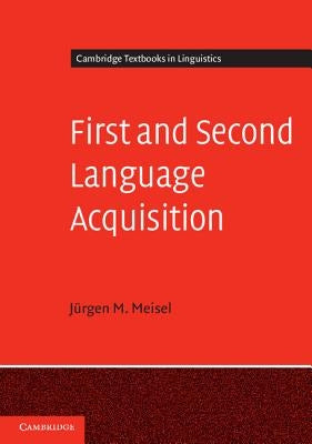 First and Second Language Acquisition by Meisel, JÃ¼rgen M.