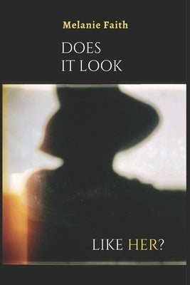 Does It Look Like Her? by Faith, Melanie