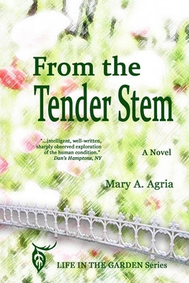 From the Tender Stem by Agria, Mary a.