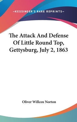 The Attack And Defense Of Little Round Top, Gettysburg, July 2, 1863 by Norton, Oliver Willcox