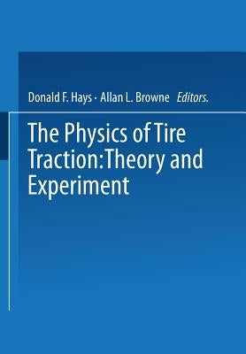 The Physics of Tire Traction: Theory and Experiment by Hays, Donald
