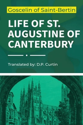 Life of St. Augustine of Canterbury by Goscelin of Saint-Bertin