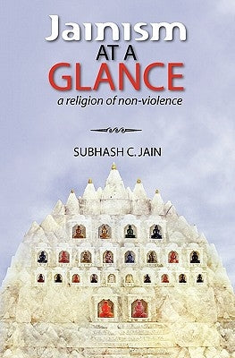 Jainism at a Glance: a religion of non-violence by Jain, Subhash C.