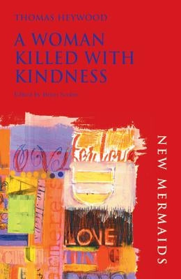 A Woman Killed with Kindness by Heywood, Thomas