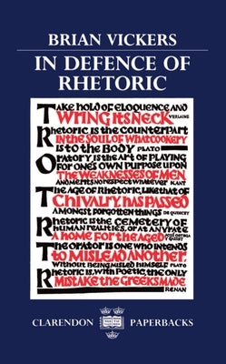 In Defence of Rhetoric by Vickers, Brian