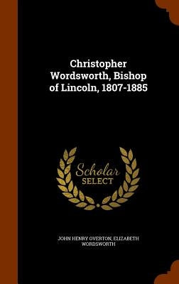 Christopher Wordsworth, Bishop of Lincoln, 1807-1885 by Overton, John Henry