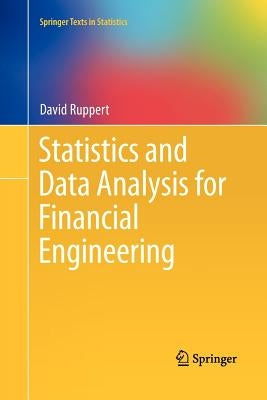Statistics and Data Analysis for Financial Engineering by Ruppert, David