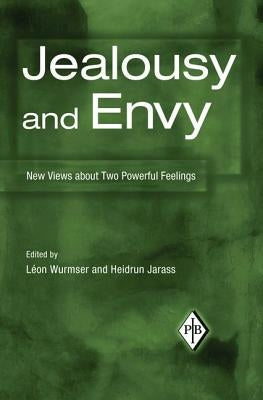 Jealousy and Envy: New Views about Two Powerful Feelings by Wurmser, LÃ©on