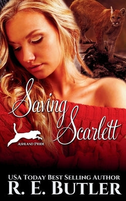 Saving Scarlett (Ashland Pride Five) by Butler, R. E.