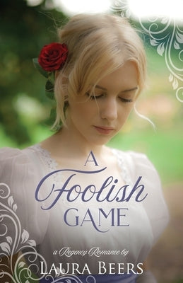 A Foolish Game: A Regency Romance by Beers, Laura