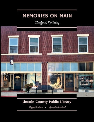 Memories on Main: Stanford, Kentucky by Denham, Peggy