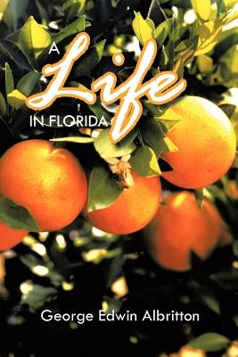 A Life in Florida by Albritton, George Edwin
