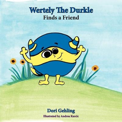 Wertely the Durkle Finds a Friend by Gehling, Dori