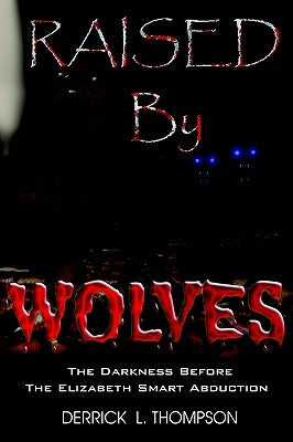 Raised by Wolves by Thompson, Derrick L.
