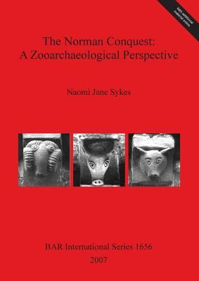 The Norman Conquest: A Zooarchaeological Perspective by Sykes, Naomi Jane