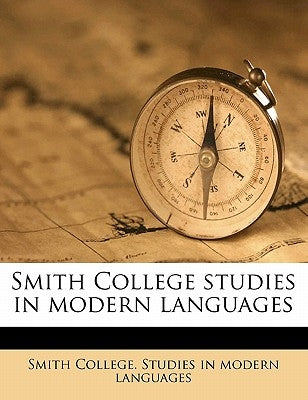 Smith College Studies in Modern Language, Volume V.1-2 by Smith College Studies in Modern Languag
