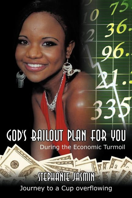 God's Bailout Plan for You: During the Economic Turmoil by Jasmin, Stephanie