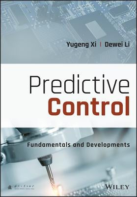 Predictive Control: Fundamentals and Developments by XI, Yugeng