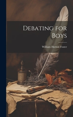 Debating for Boys by Foster, William Horton