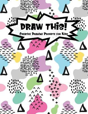 Draw This!: 100 Drawing Prompts to Boost Creativity - Light Rainbow Abstract 2 - Version 4 by Prompts, Proppy