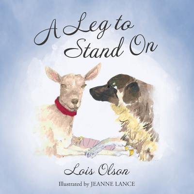 A Leg to Stand On by Olson, Lois