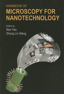 Handbook of Microscopy for Nanotechnology by Yao, Nan