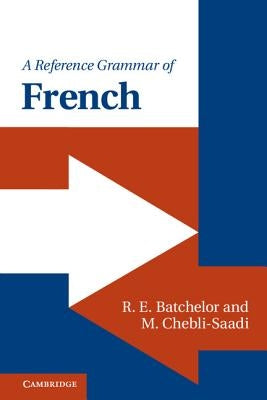 A Reference Grammar of French by Batchelor, R. E.