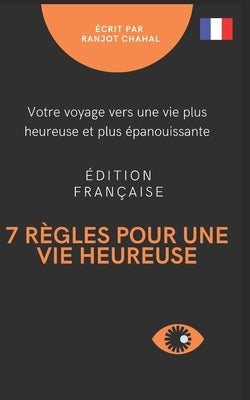 7 règles pour une vie heureuse: votre voyage vers une vie plus heureuse et plus épanouissante by Mourty, Coumari