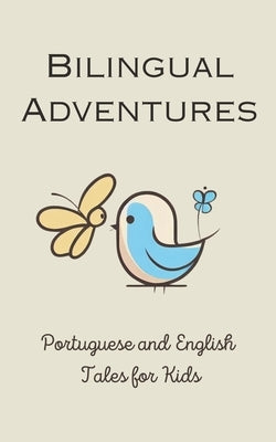 Bilingual Adventures: Portuguese and English Tales for Kids by Teakle