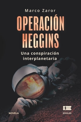 Operación Heggins: Una conspiración interplanetaria by &#195;&#141;gneo, Grupo