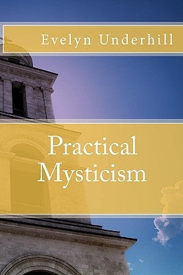 Practical Mysticism by Underhill, Evelyn
