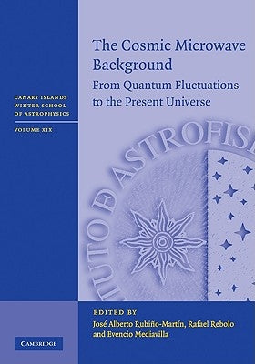 The Cosmic Microwave Background by Rubiňo-Martin, Jose Alberto